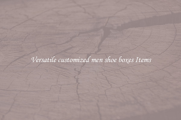 Versatile customized men shoe boxes Items