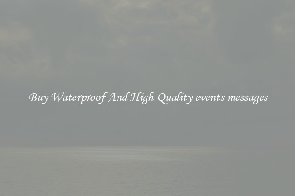 Buy Waterproof And High-Quality events messages