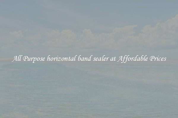 All Purpose horizontal band sealer at Affordable Prices