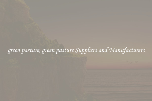 green pasture, green pasture Suppliers and Manufacturers