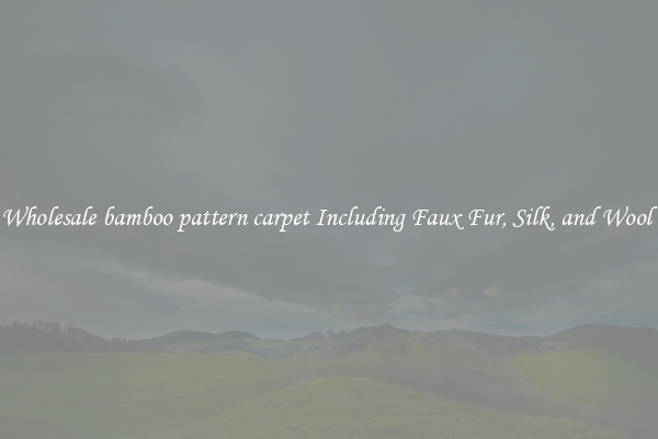Wholesale bamboo pattern carpet Including Faux Fur, Silk, and Wool 