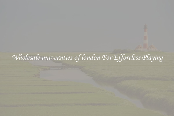 Wholesale universities of london For Effortless Playing