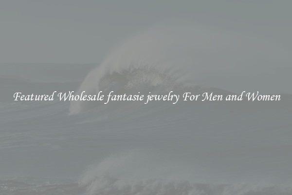Featured Wholesale fantasie jewelry For Men and Women
