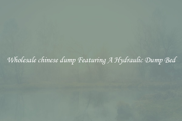 Wholesale chinese dump Featuring A Hydraulic Dump Bed