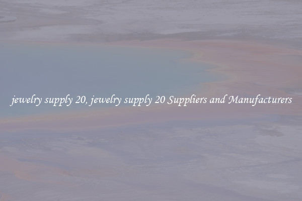 jewelry supply 20, jewelry supply 20 Suppliers and Manufacturers