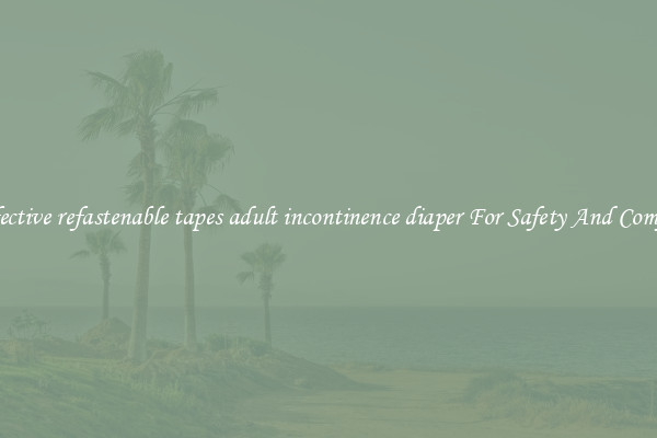 Effective refastenable tapes adult incontinence diaper For Safety And Comfort