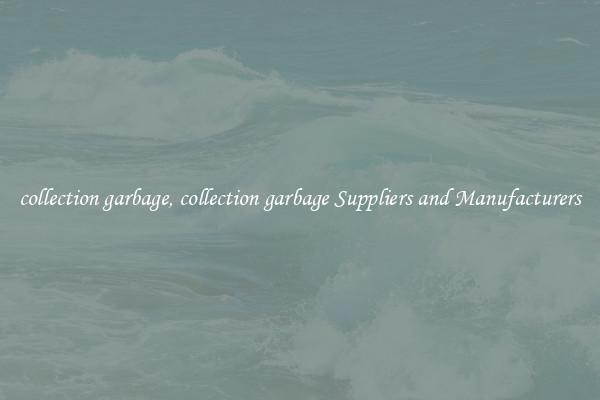 collection garbage, collection garbage Suppliers and Manufacturers