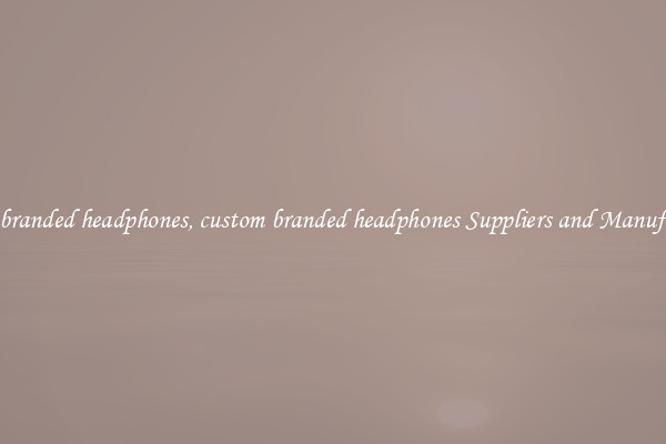 custom branded headphones, custom branded headphones Suppliers and Manufacturers