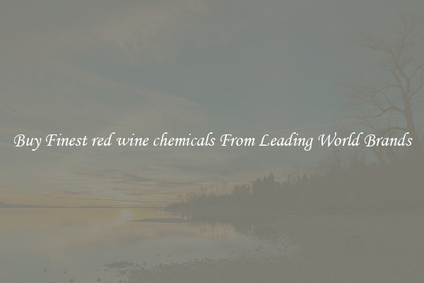 Buy Finest red wine chemicals From Leading World Brands