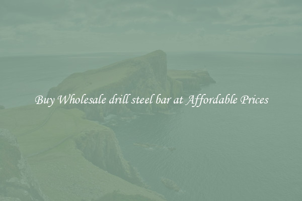 Buy Wholesale drill steel bar at Affordable Prices