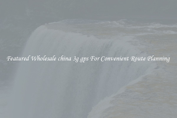 Featured Wholesale china 3g gps For Convenient Route Planning 