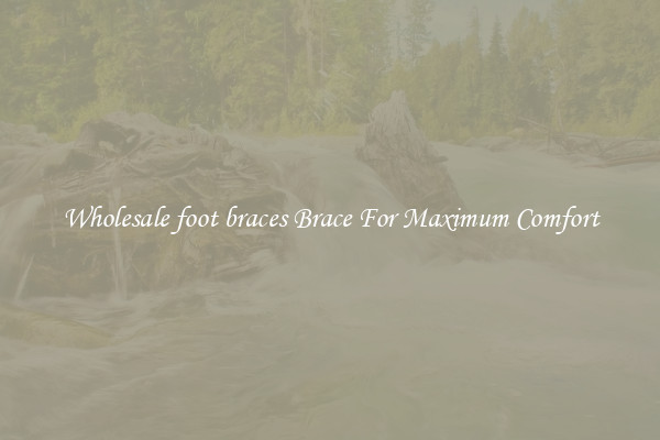 Wholesale foot braces Brace For Maximum Comfort