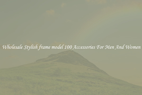 Wholesale Stylish frame model 100 Accessories For Men And Women