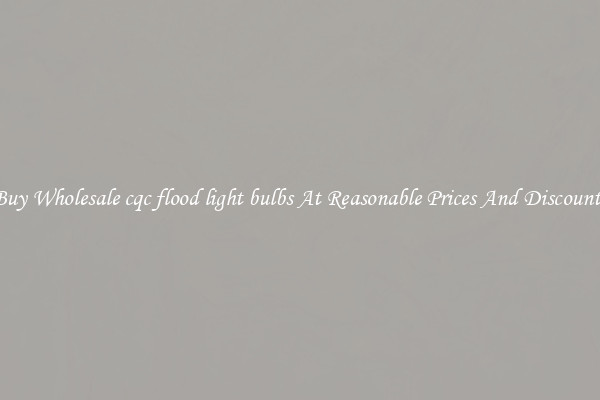 Buy Wholesale cqc flood light bulbs At Reasonable Prices And Discounts