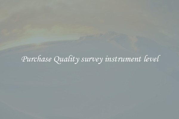 Purchase Quality survey instrument level