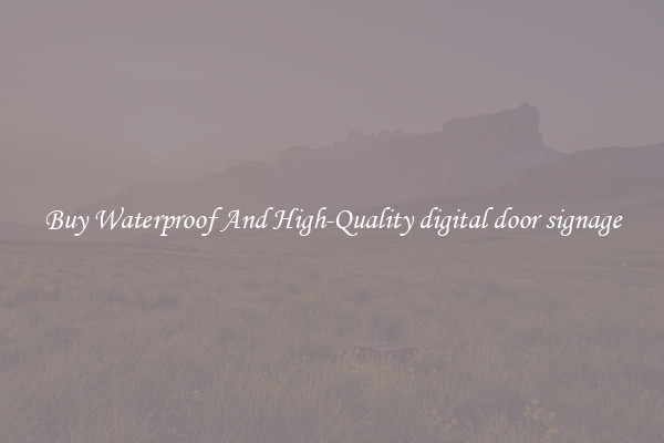 Buy Waterproof And High-Quality digital door signage
