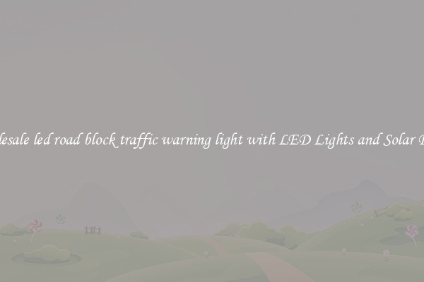 Wholesale led road block traffic warning light with LED Lights and Solar Panels