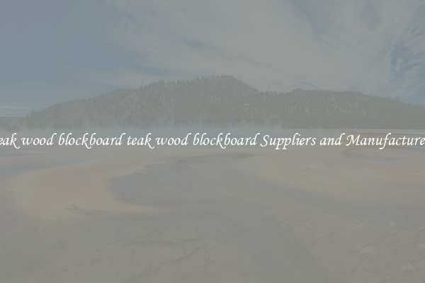 teak wood blockboard teak wood blockboard Suppliers and Manufacturers