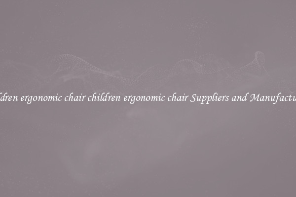 children ergonomic chair children ergonomic chair Suppliers and Manufacturers