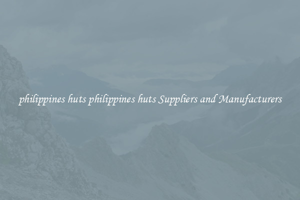 philippines huts philippines huts Suppliers and Manufacturers