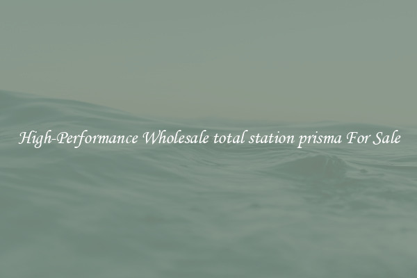 High-Performance Wholesale total station prisma For Sale
