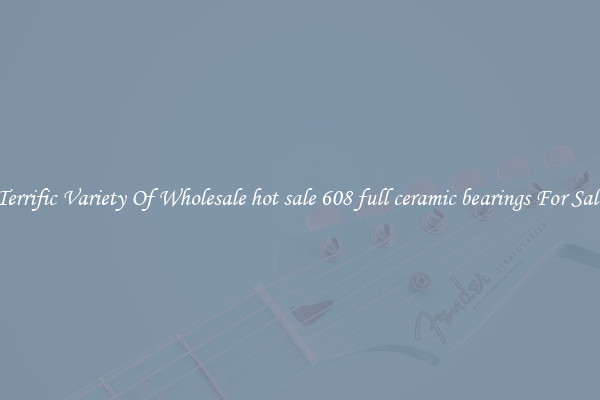 Terrific Variety Of Wholesale hot sale 608 full ceramic bearings For Sale