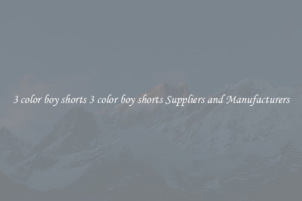 3 color boy shorts 3 color boy shorts Suppliers and Manufacturers