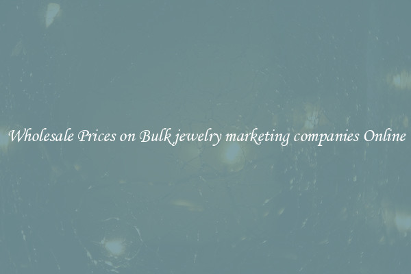 Wholesale Prices on Bulk jewelry marketing companies Online