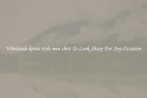 Wholesale korea style men shirt To Look Sharp For Any Occasion