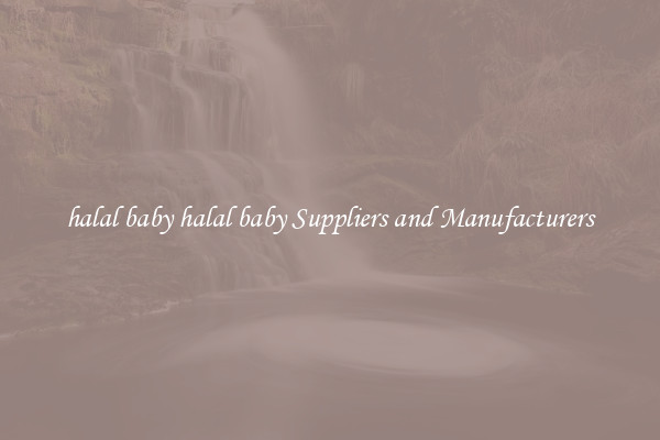 halal baby halal baby Suppliers and Manufacturers