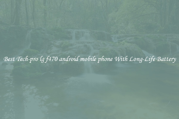 Best Tech-pro lg f470 android mobile phone With Long-Life Battery