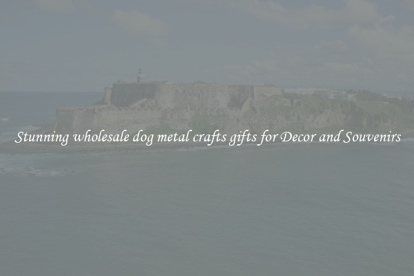 Stunning wholesale dog metal crafts gifts for Decor and Souvenirs