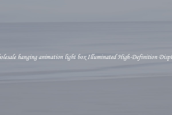 Wholesale hanging animation light box Illuminated High-Definition Displays 