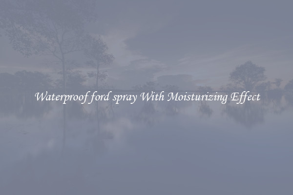 Waterproof ford spray With Moisturizing Effect