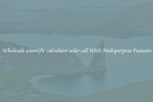 Wholesale scientific calculator solar cell With Multipurpose Features