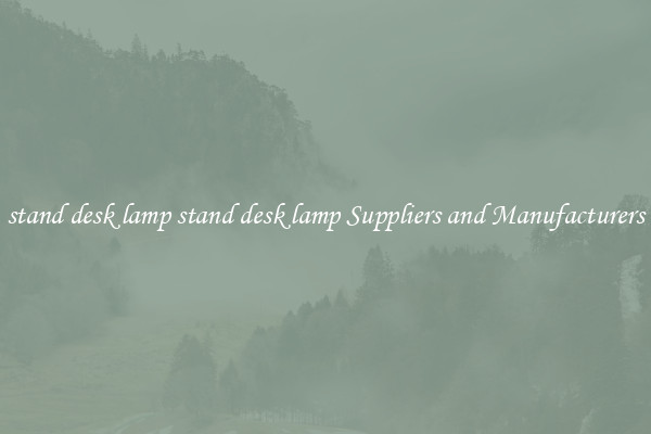 stand desk lamp stand desk lamp Suppliers and Manufacturers