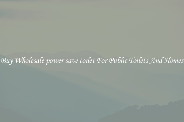 Buy Wholesale power save toilet For Public Toilets And Homes