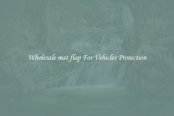 Wholesale mat flap For Vehicles Protection