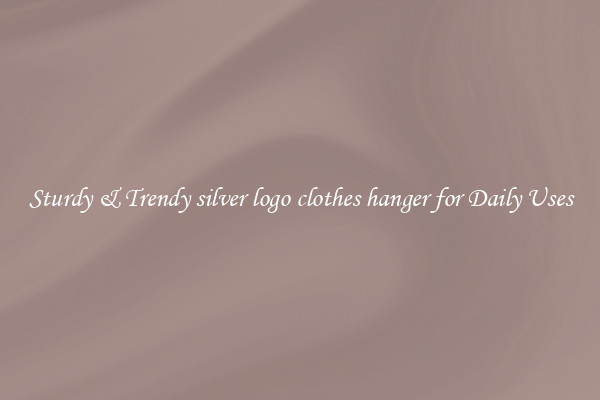 Sturdy & Trendy silver logo clothes hanger for Daily Uses