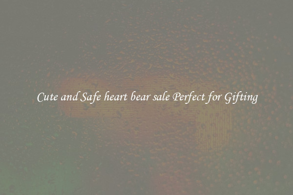 Cute and Safe heart bear sale Perfect for Gifting