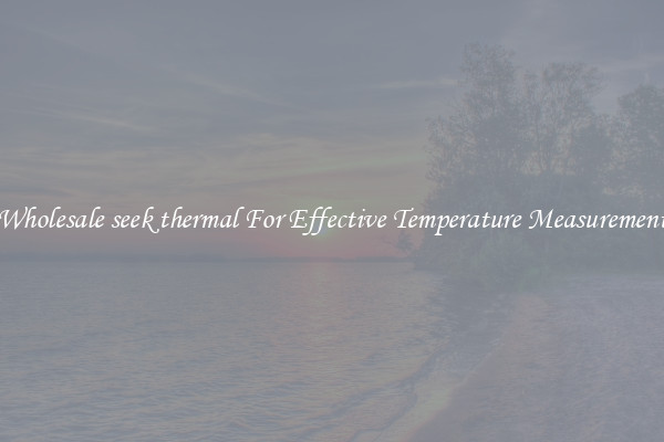Wholesale seek thermal For Effective Temperature Measurement