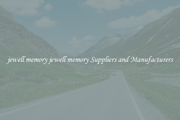 jewell memory jewell memory Suppliers and Manufacturers