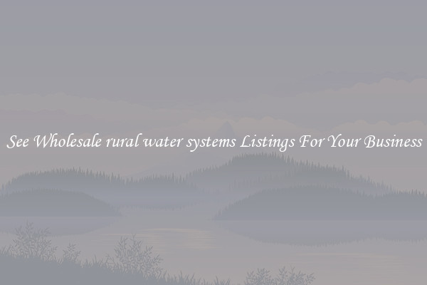 See Wholesale rural water systems Listings For Your Business