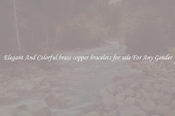 Elegant And Colorful brass copper bracelets for sale For Any Gender