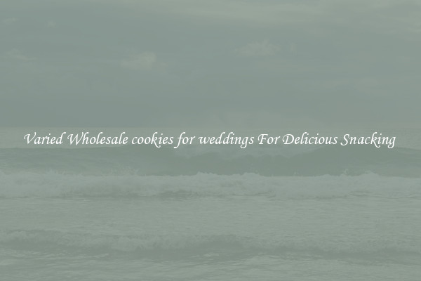 Varied Wholesale cookies for weddings For Delicious Snacking 