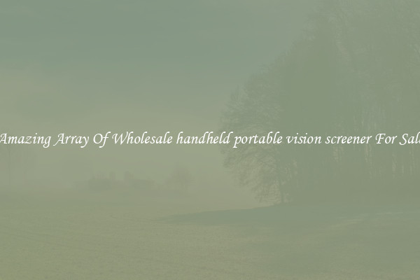 Amazing Array Of Wholesale handheld portable vision screener For Sale