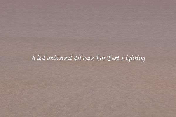 6 led universal drl cars For Best Lighting