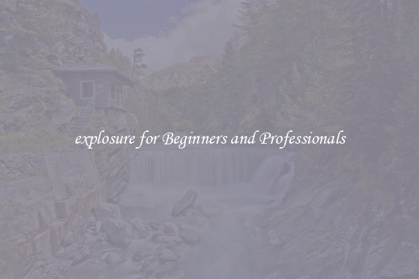explosure for Beginners and Professionals