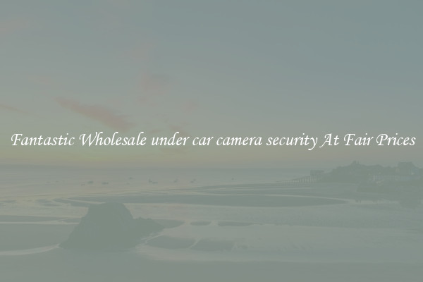 Fantastic Wholesale under car camera security At Fair Prices