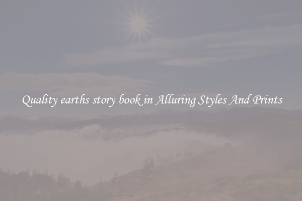 Quality earths story book in Alluring Styles And Prints